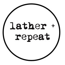 Lather + Repeat